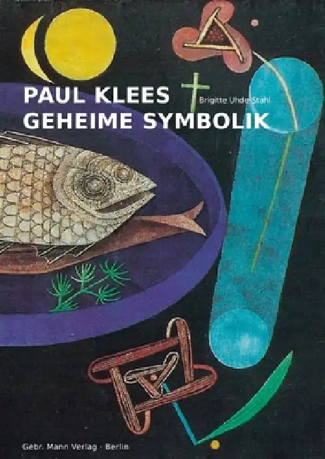 Paul Klees Geheime Symbolik by Brigitte Uhde-Stahl