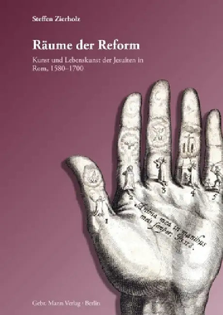 Raume Der Reform: Kunst Und Lebenskunst Der Jesuiten in ROM 1580-1700 by Steffen Zierholz