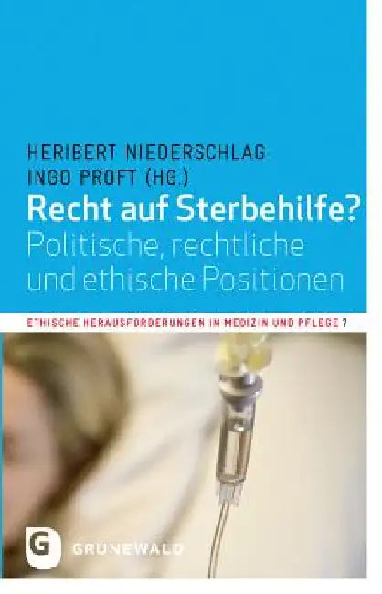 Recht Auf Sterbehilfe?: Politische, Rechtliche Und Ethische Positionen by Heribert Niederschlag, Ingo Proft