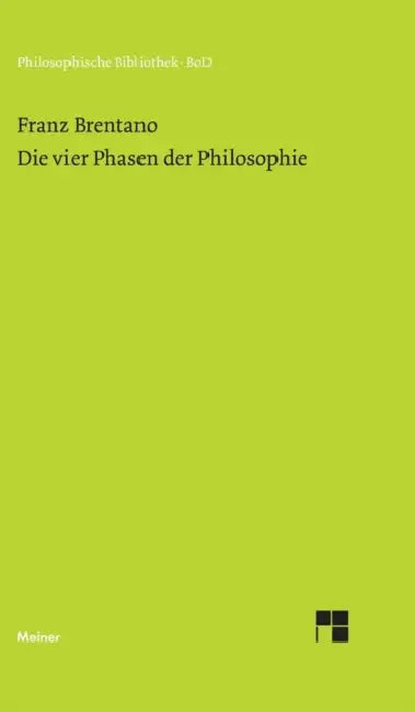 Die vier Phasen der Philosophie und ihr augenblicklicher Stand: Abhandlungen über Plotinus, Thomas von Aquin, Kant, Schopenhauer und Auguste Comte by Franz Brentano, Oskar Kraus