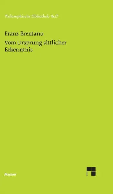 Vom Ursprung sittlicher Erkenntnis by Franz Brentano, Oskar Kraus