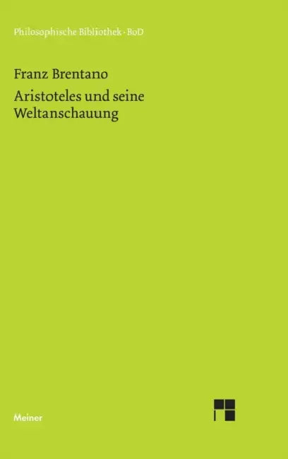 Aristoteles und seine Weltanschauung by Franz Brentano