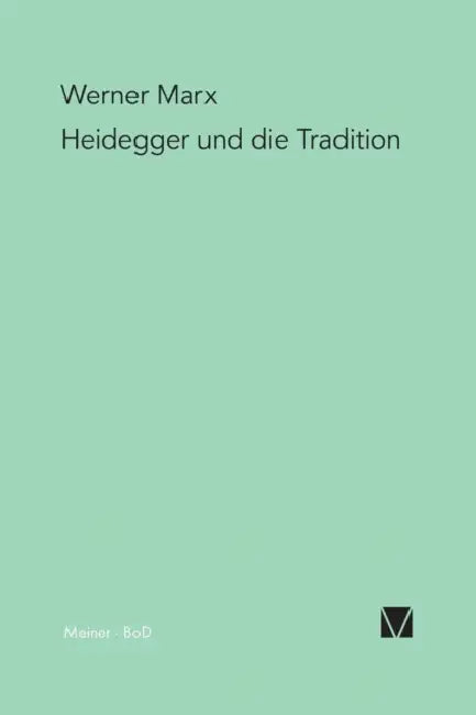 Heidegger und die Tradition by Werner Marx