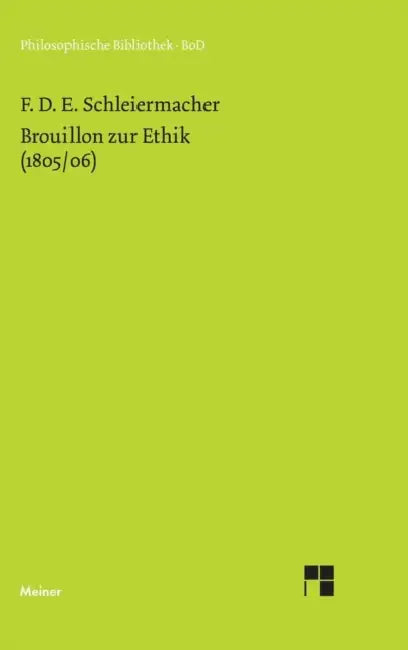 Brouillon zur Ethik (1805/06) by Friedrich Schleiermacher, Hans J. Birkner