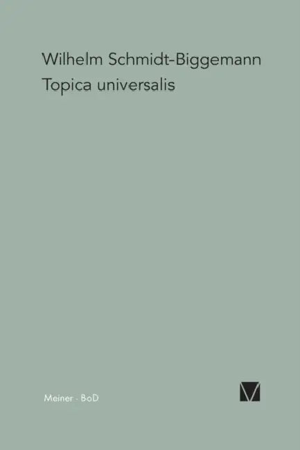 Topica Universalis: Eine Modellgeschichte humanistischer und barocker Wissenschaft by Wilhelm Schmidt-Biggemann
