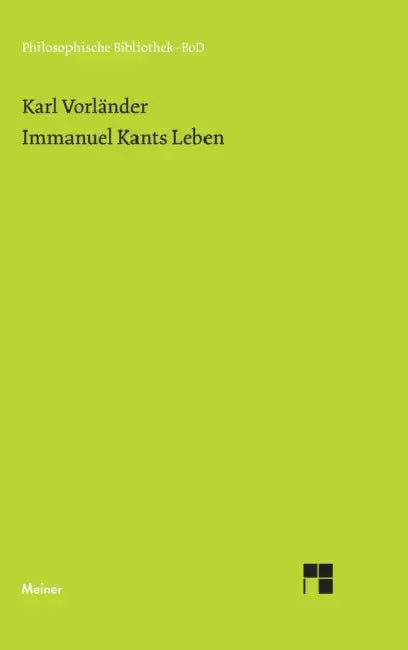 Immanuel Kants Leben by Rudolf Malter, Karl Vorländer