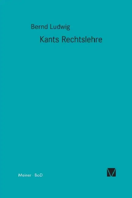 Kants Rechtslehre by Bernd Ludwig