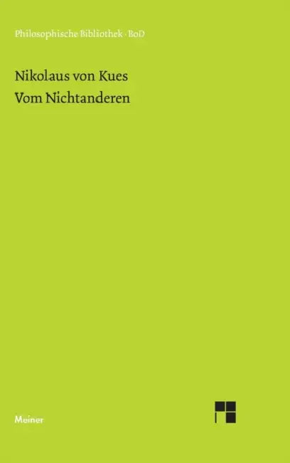 Schriften in deutscher Übersetzung / Vom Nichtanderen by Karl Bormann, Nikolaus Von Kues, Ernst Hoffmann