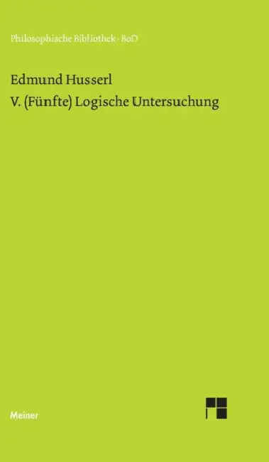 V. (Fünfte) Logische Untersuchung: Über intentionale Erlebnisse und ihre "Inhalte" by Edmund Husserl, Elisabeth Ströker