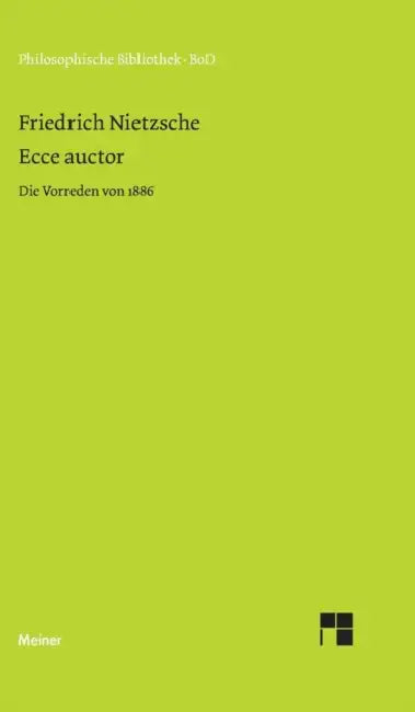 Ecce auctor - Die Vorreden von 1886 by Friedrich Nietzsche, Claus a. Scheier