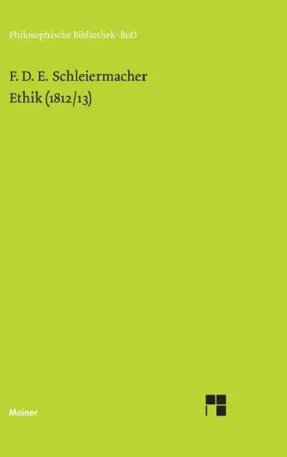 Ethik (1812/13): Mit späteren Fassungen der Einleitung, Güterlehre und Pflichtenlehre by Friedrich Schleiermacher, Hans J. Birkner
