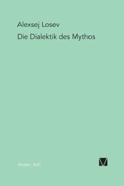 Die Dialektik des Mythos by Alexander Haardt, Aleksej F. Losev