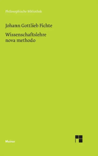 Wissenschaftslehre nova methodo: Kollegnachschrift 1798/99 by Johann Gottlieb Fichte