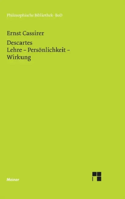 René Descartes: Lehre - Persönlichkeit - Wirkung by Ernst Cassirer, Rainer a. Bast