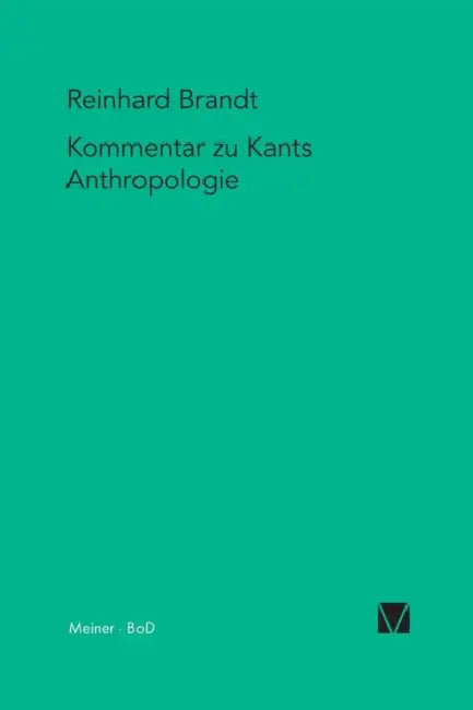 Kritischer Kommentar zu Kants Anthropologie in pragmatischer Hinsicht (1798) by Reinhard Brandt