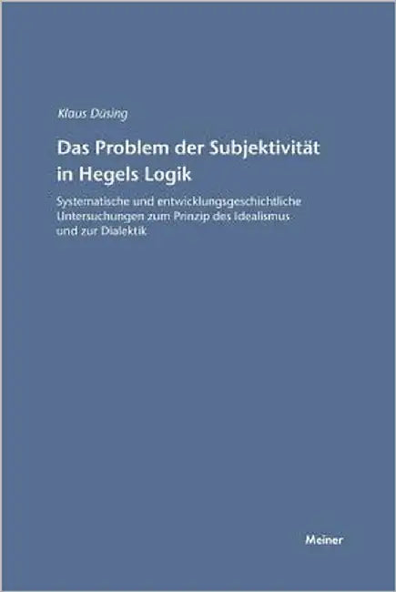 Das Problem der Subjektivität in Hegels Logik by Düsing, Klaus