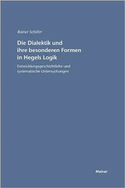 Die Dialektik und ihre besonderen Formen in Hegels Logik by Schäfer, Rainer
