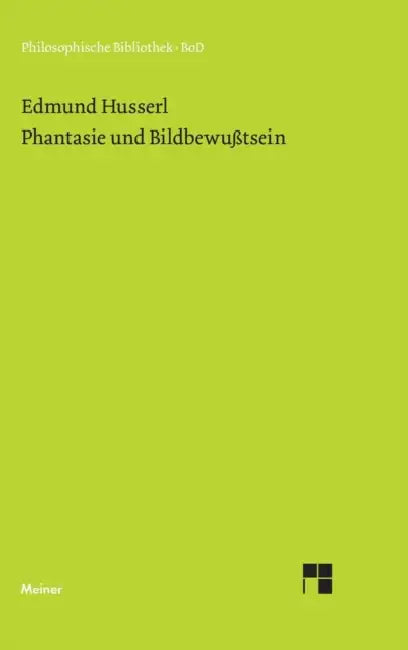 Phantasie und Bildbewußtsein by Edmund Husserl, Eduard Marbach