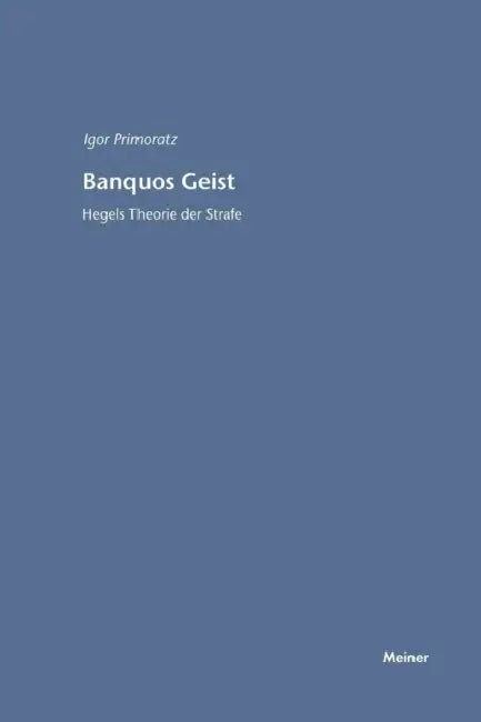 Banquos Geist: Hegels Theorie der Strafe by Igor Primoratz
