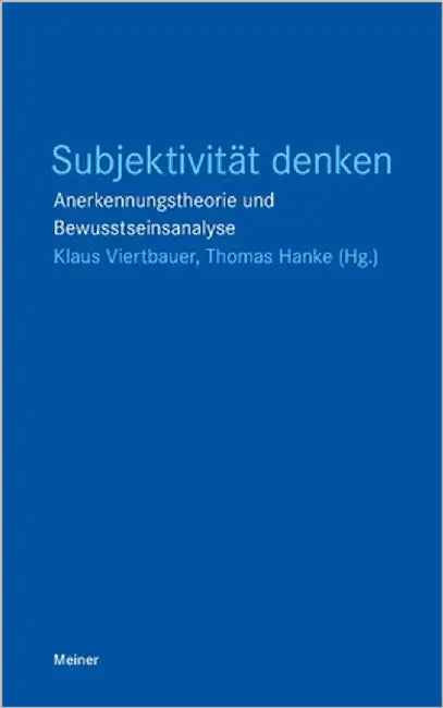 Subjektivität denken: Anerkennungstheorie und Bewusstseinsanalyse by Viertbauer, Klaus
