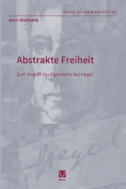 Abstrakte Freiheit: Zum Begriff des Eigentums bei Hegel by Amir Mohseni