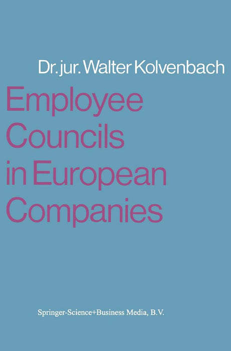 Employee Councils in European Companies by Walter Kolvenbach