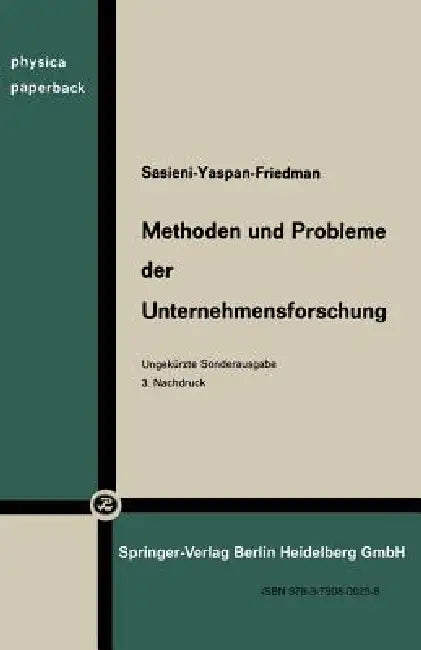 Methoden Und Probleme Der Unternehmensforschung: Operations Research by M. Sasieni, H. P. Künzi, H. P. Künzi