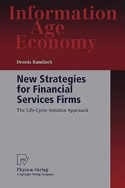 New Strategies for Financial Services Firms: The Life-Cycle-Solution Approach by Dennis Kundisch