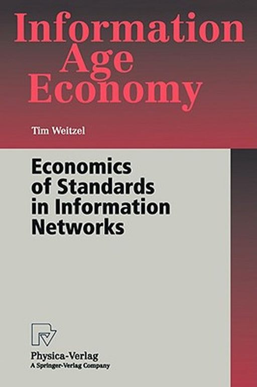 Economics Of Standards In Information Networks by Tim Weitzel