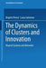 The Dynamics of Clusters and Innovation: Beyond Systems and Networks by Brigitte Preissl