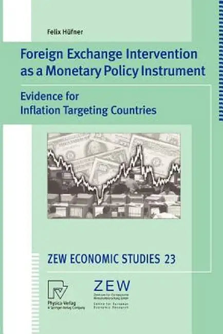 Foreign Exchange Intervention as a Monetary Policy Instrument: Evidence for Inflation Targeting Countries by Felix Hüfner