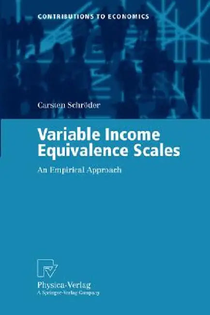 Variable Income Equivalence Scales: An Empirical Approach by Carsten Schröder