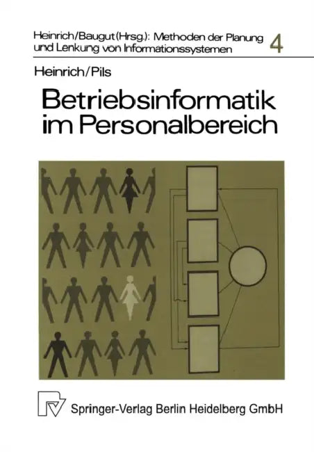Betriebsinformatik Im Personalbereich: Die Planung Computergestützter Personalinformationssysteme by L. J. Heinrich, M. Pils