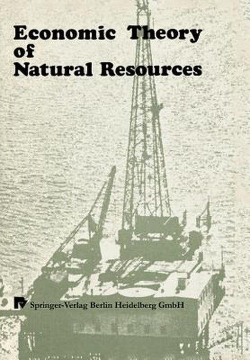 Economic Theory of Natural Resources by Xy Eichhorn