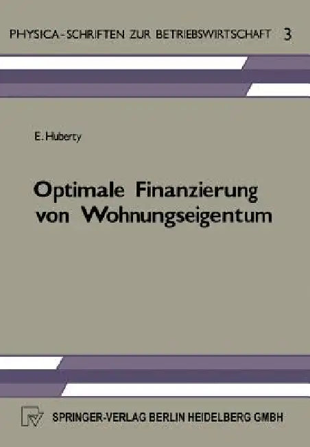 Optimale Finanzierung Von Wohnungseigentum by E. Huberty