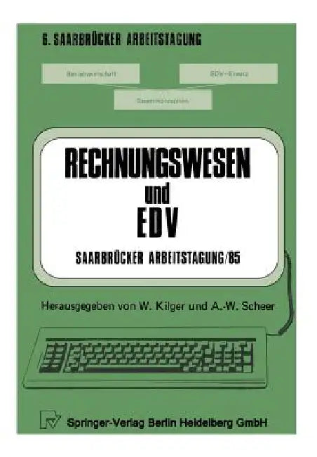Rechnungswesen Und EDV Saarbrücker Arbeitstagung /85: Personal Computing - Kostenrechnung Und Controlling - Forschung Und Entwicklung - Standardsoftwa by W. Kilger, A. -W Scheer