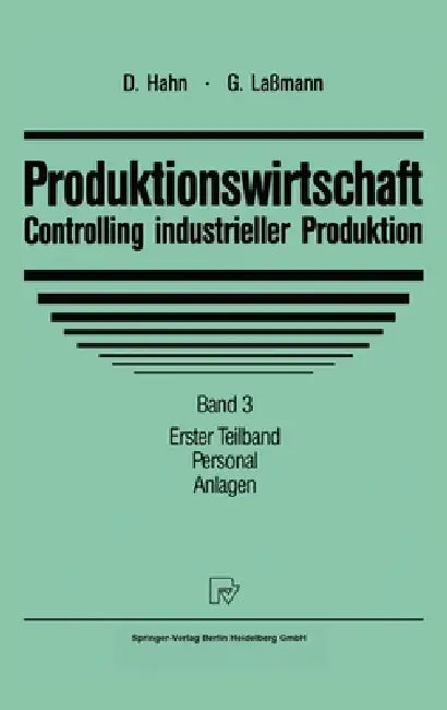 Produktionswirtschaft - Controlling Industrieller Produktion: Band 3/1: Personal. Anlagen by Dietger Hahn, Gert Laamann