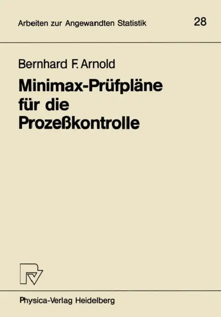 Minimax-Prüfpläne Für Die Prozeßkontrolle by Bernhard F. Arnold