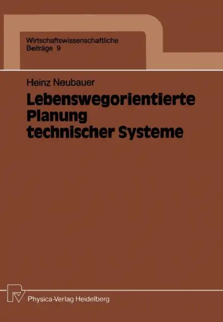 Lebenswegorientierte Planung Technischer Systeme by Heinz Neubauer
