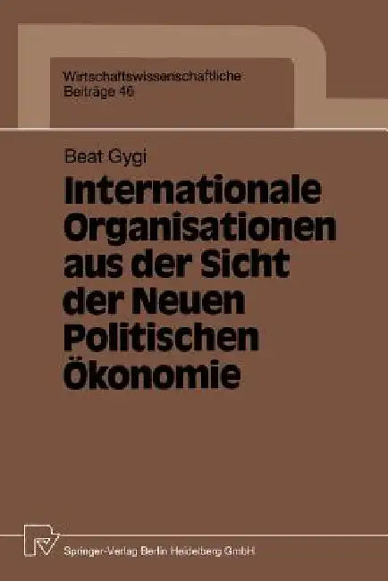 Internationale Organisationen Aus Der Sicht Der Neuen Politischen Ökonomie by Beat Gygi