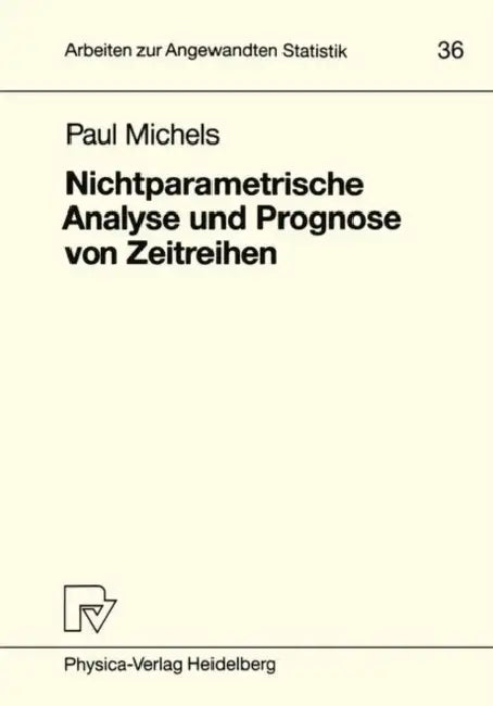 Nichtparametrische Analyse Und Prognose Von Zeitreihen by Paul Michels