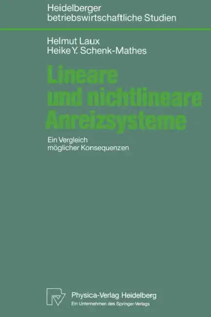 Lineare Und Nichtlineare Anreizsysteme: Ein Vergleich Möglicher Konsequenzen by Helmut Laux, Heike Y. Schenk-Mathes