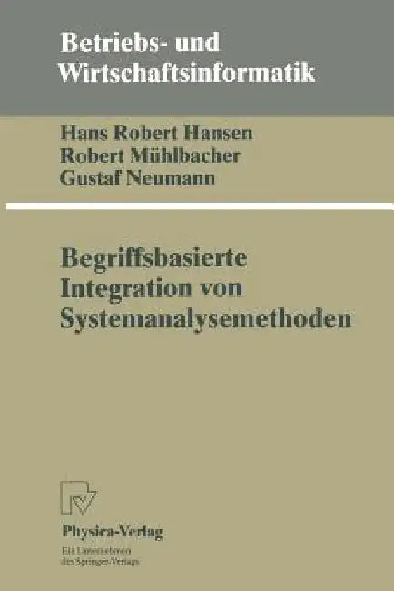 Begriffsbasierte Integration Von Systemanalysemethoden by Hans R. Hansen, Robert Mühlbacher, Gustaf Neumann