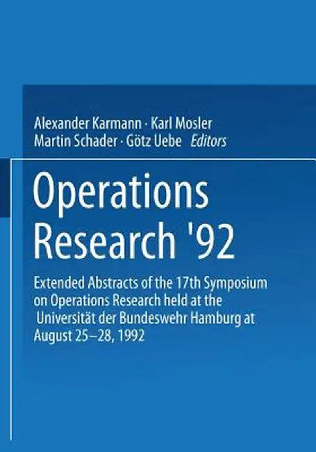 Operations Research '92: Extended Abstracts of the 17th Symposium on Operations Research Held at the Universität Der Bundeswehr Hamburg at Augu by Alexander Karmann