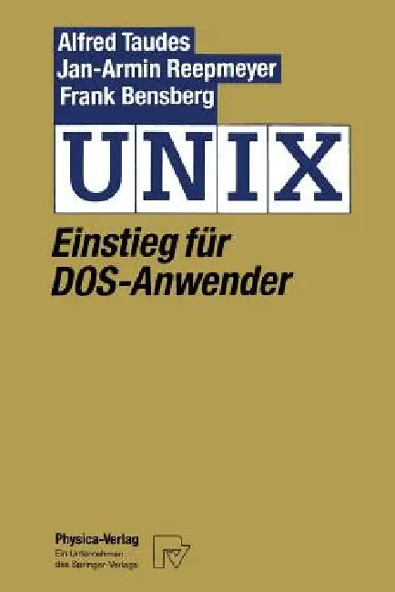 UNIX: Einstieg Für Dos-Anwender by Alfred Taudes, Jan-Arnim Reepmeyer