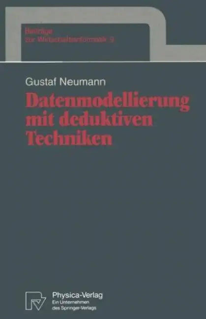 Datenmodellierung Mit Deduktiven Techniken by Gustaf Neumann