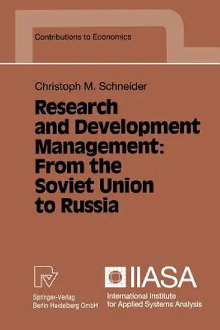 Research and Development Management: From the Soviet Union to Russia by Christoph M. Schneider