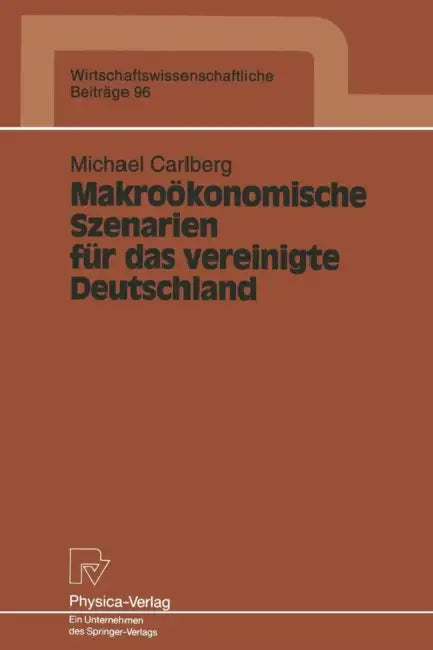 Makroökonomische Szenarien Für Das Vereinigte Deutschland by Michael Carlberg