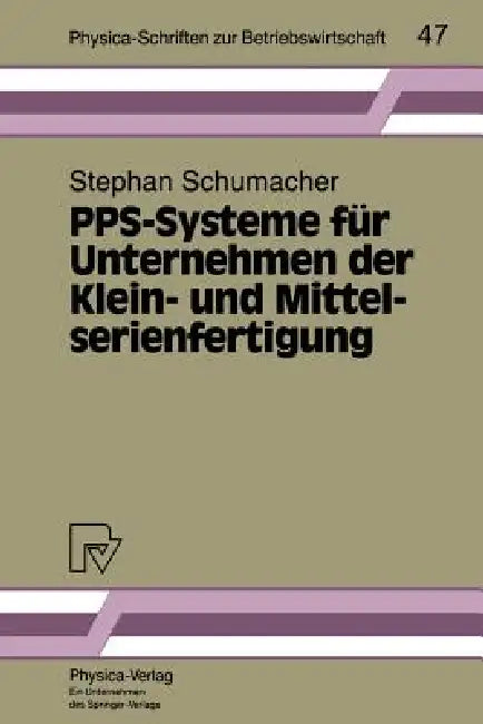 Pps-Systeme Für Unternehmen Der Klein- Und Mittelserienfertigung by Stephan Schumacher