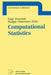 Computational Statistics: Papers Collected on the Occasion of the 25th Conference on Statistical Computing at Schloß Reisensburg by Peter Dirschedl